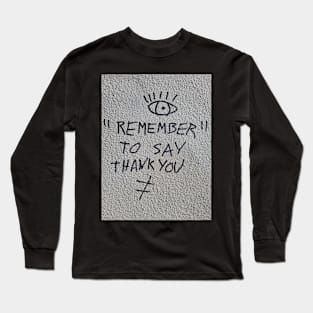 REMEMBER TO SAY THANK YOU Long Sleeve T-Shirt